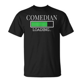Comedian Loading In Progress Actor Future T-Shirt - Monsterry