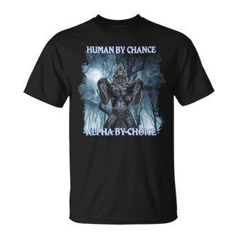 Cool Alpha Wolf Meme Human By Chance Alpha By Choice T-Shirt - Thegiftio UK