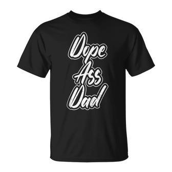 Cool And Fathers Day Dad Dope Ass Dad T-Shirt - Monsterry UK