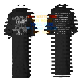 Cool Jone Waste Yore Toye Monme Jone Waste Your Time T-Shirt | Mazezy