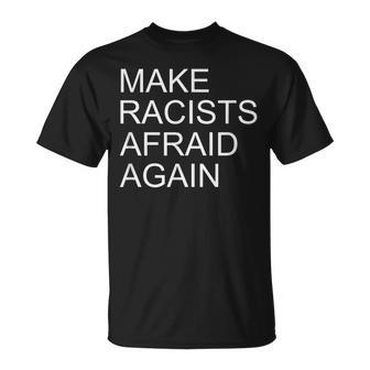 Cool Make Racists Afraid Again T-Shirt - Monsterry
