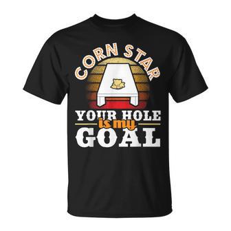 Corn Star Your Hole Is My Goal Cornhole Player Bean Bag T-Shirt - Monsterry CA