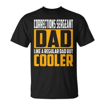 Corrections Sergeant Dad Like A Regular Dad But Cooler T-Shirt - Monsterry AU