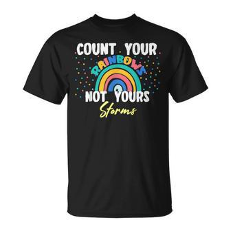 Count Your Rainbow Not Yours Storms Motivational Quote T-Shirt - Monsterry CA