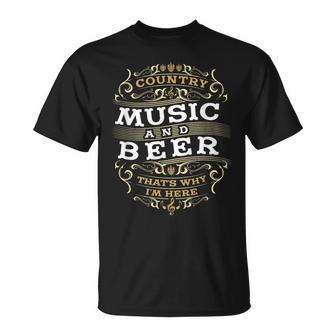 Country Music And Beer Thats Why I'm Here T-Shirt - Monsterry
