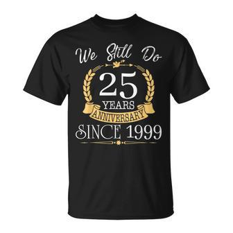 Couple 25Th Wedding Anniversary Still Do 25 Year Since 1999 T-Shirt - Monsterry DE
