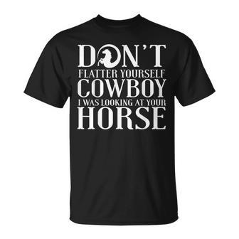 Cowgirl Don't Flatter Yourself Cowboy I Was T-Shirt - Monsterry AU