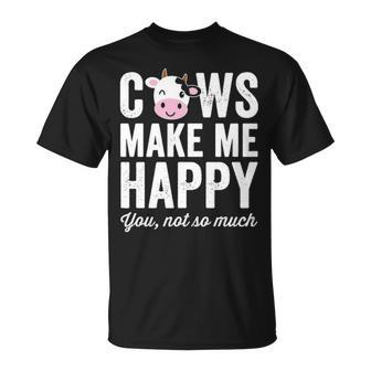 Cows Make Me Happy You Not So Much Farmer Cows T-Shirt | Mazezy