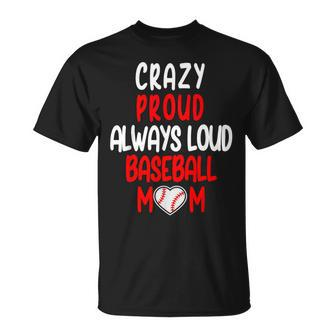 Crazy Proud Always Loud Baseball Mom Saying T-Shirt - Monsterry DE