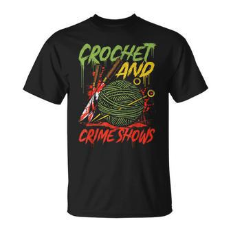 Crochet And Crime Shows Crime Show Lover Knitting T-Shirt | Mazezy