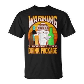 Cruise Drinking Package Warning I Bought The Drink Package T-Shirt - Monsterry UK