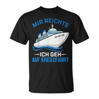 Cruise Ship Mir Reichts Ich Geh Auf Kreuzfahrt Mir Reichts Ich Geh Auf T-Shirt - Seseable