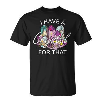 I Have A Crystal For That Namaste Chakra Yoga & Spiritual T-Shirt - Monsterry