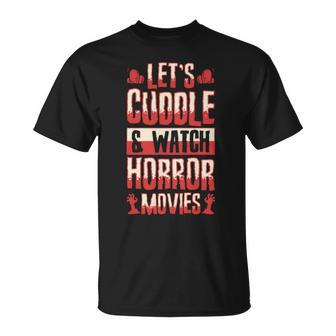 Lets Cuddle And Watch Horror Movies Romantic T-Shirt - Monsterry UK