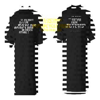 It Is Customary To Pay For Motorcycle Rides T-Shirt - Seseable