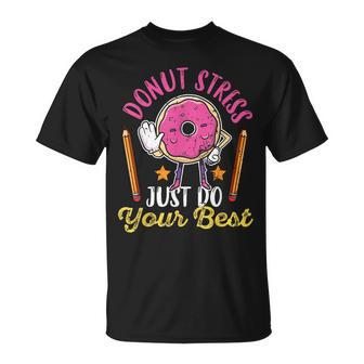 Cute Donut Stress Just Do Your Best Test Day Taking Teacher T-Shirt - Monsterry DE