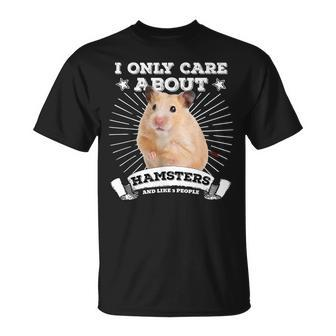 Cute Syrian Hamster I Only Care About Hamsters T-Shirt - Monsterry