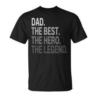Dad The Best The Hero The Legend Father's Day Daddy T-Shirt - Monsterry AU