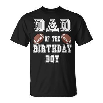 Dad Of The Birthday Boy Football Lover Family Birthday T-Shirt - Thegiftio