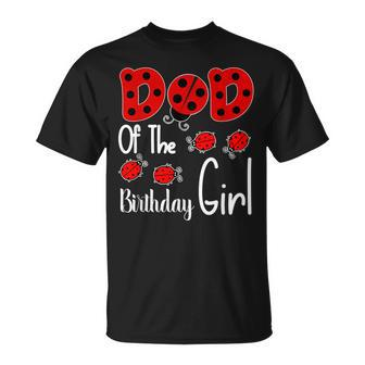 Dad Of The Birthday Girl Matching Family Ladybug Lovers T-Shirt - Monsterry CA