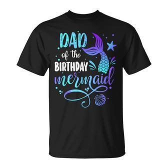 Dad Of The Birthday Mermaid Family Matching Party Squad Dad T-Shirt - Monsterry DE