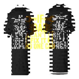 If Dad Can’T Fix It No One Can Father's Day Father T-Shirt - Seseable