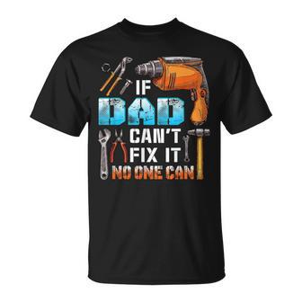 If Dad Can't Fix It No One Can Love Father Day T-Shirt - Monsterry