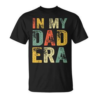 In My Dad Era First Time Daddy New Dad Father's Day T-Shirt - Thegiftio UK