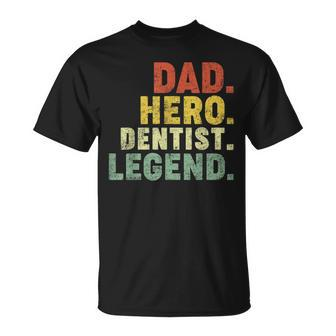 Dad Hero Dentist Legend Dentist Dad Father's Day T-Shirt - Monsterry