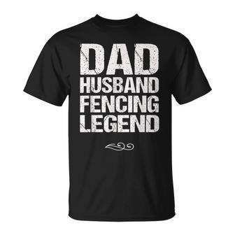 Dad Husband Fencing Legend Foil Epee Sabre Sword T-Shirt - Monsterry