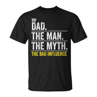 Dad The Man Myth Bad Influence Fathers Day T-Shirt - Seseable