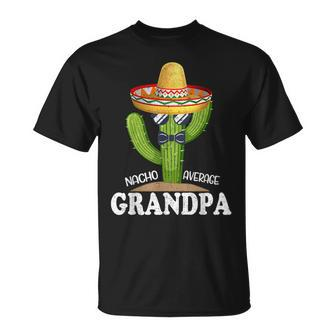 Dad Papa Fathers Day Nacho Average Grandpa Cinco De Mayo T-Shirt - Seseable