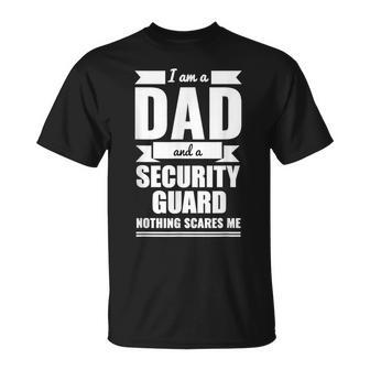 Dad Security Guard Nothing Scares Me Father's Day Papa T-Shirt - Monsterry DE