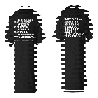 Dad In The Streets Daddy In The Sheets Fathers Day T-Shirt - Seseable