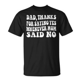 Dad Thanks For Saying Yes Fanny Fathers Day For Daughter Son T-Shirt - Monsterry