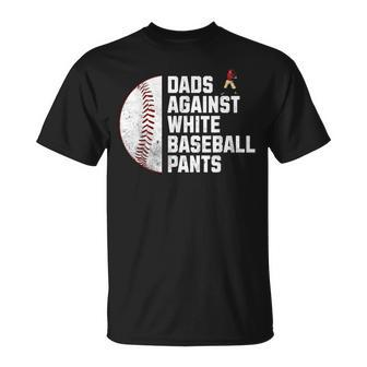Dads Against White Baseball Pants Fathers Day Baseball Dad T-Shirt - Monsterry