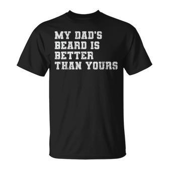 My Dad's Beard Is Better Than Yours Fathers Day T-Shirt - Monsterry DE