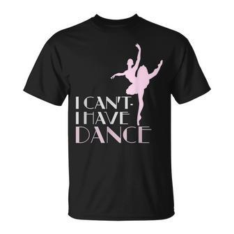 I Have Dance I Can't Elegant Dancer T-Shirt - Monsterry UK