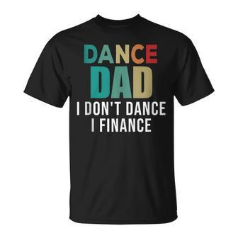 Dance Dad I Don't Dance I Finance Father's Day Saying T-Shirt - Thegiftio UK
