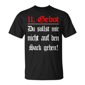 Das 11 Gebot Du Sollst Mir Nicht Auf Den Sack Gehen T-Shirt - Geschenkecke