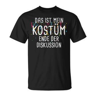 Das Ist Mein Kostüm Ende Der Discussion Carnival T-Shirt - Seseable