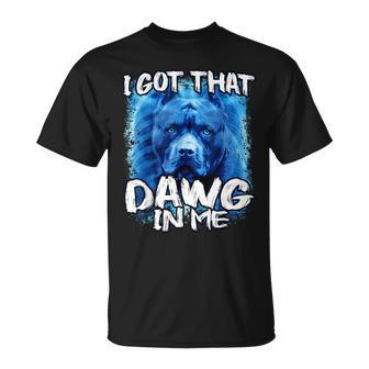 I Got That Dawg In Me Xray Pitbull Ironic Meme Viral Quote T-Shirt | Mazezy