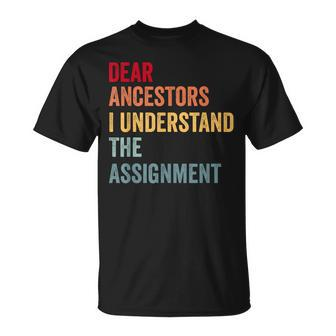 Dear Ancestors I Understand The Assignment T-Shirt - Seseable