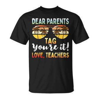 Dear Parents Tag You're It Teachers End Of School T-Shirt - Monsterry