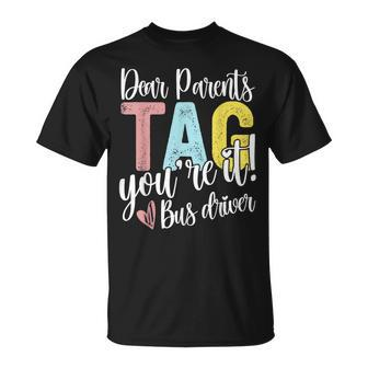 Dear Parents Tag You're It Love Bus Drive Last Day Of School T-Shirt - Monsterry UK