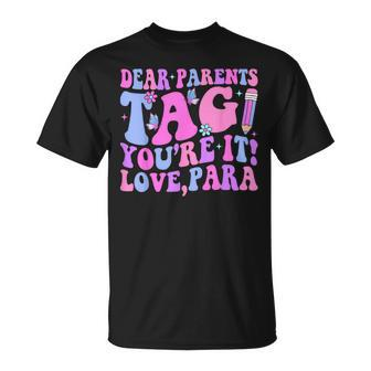Dear Parents Tag You're It Love Para Last Day Of School T-Shirt - Monsterry
