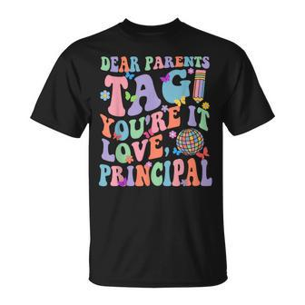 Dear Parents Tag You're It Love Principal Last Day Of School T-Shirt - Thegiftio UK