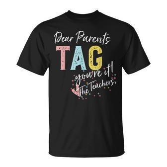 Dear Parents Tag You're It Love Teachers T-Shirt - Monsterry