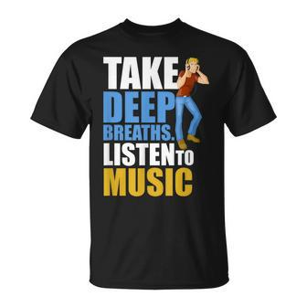 Take Deep Breaths Music Lovers Quote Listen To Music T-Shirt - Monsterry DE