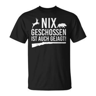 Deer Hunter Weidmannsheil Hunt Nix Schossen Ist Auch Gejagt T-Shirt - Seseable